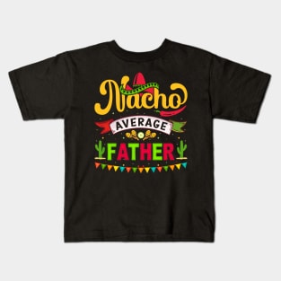 Nacho Average Father Cinco De Mayo, Fiesta de cinco de mayo design, Funny Cinco de Mayo, Cinco de Mayo Party, Cinco de Mayo Gifts, Cinco de Mayo Gift, Kids T-Shirt